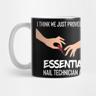 i think we just proved how nail technician are essential Mug